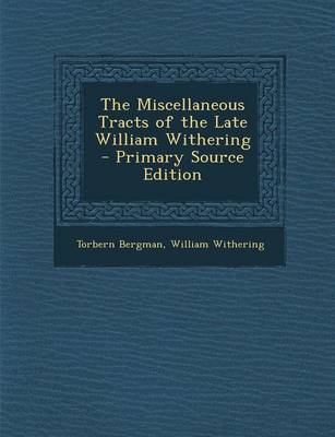 Book cover for The Miscellaneous Tracts of the Late William Withering - Primary Source Edition