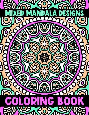 Cover of Mixed Mandala Designs Coloring Book
