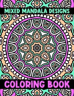 Book cover for Mixed Mandala Designs Coloring Book