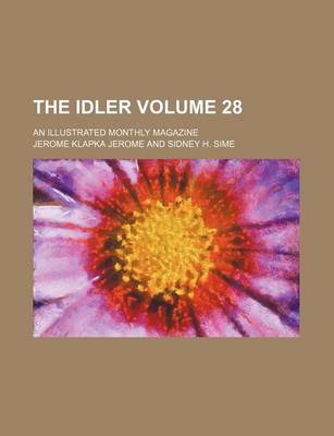 Book cover for The Idler Volume 28; An Illustrated Monthly Magazine