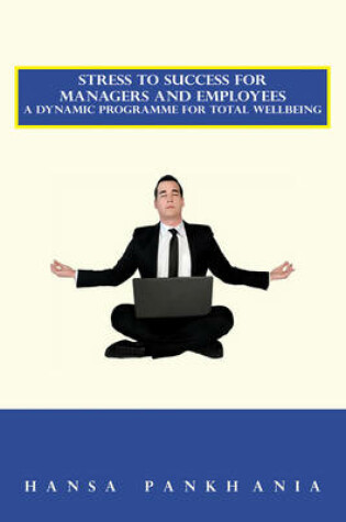 Cover of Stress to Success For Managers and Employees