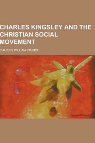 Cover of Charles Kingsley and the Christian Social Movement