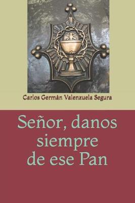 Book cover for Senor, danos siempre de ese Pan