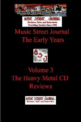 Book cover for Music Street Journal: the Early Years Volume 3 - the Heavy Metal CD Reviews