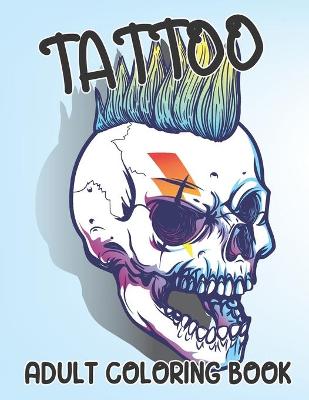 Book cover for Tattoo Coloring Book For Adults
