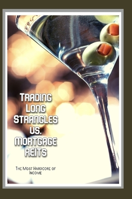 Book cover for Trading Long Strangles vs. Mortgage REITs