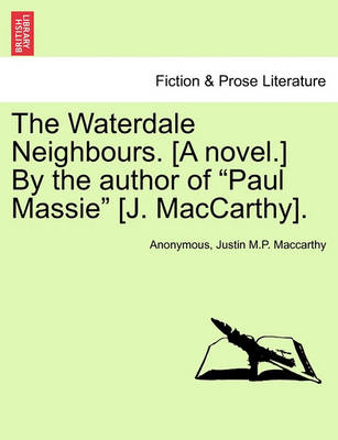 Book cover for The Waterdale Neighbours. [A Novel.] by the Author of "Paul Massie" [J. MacCarthy].