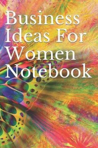 Cover of Business Ideas for Women Notebook