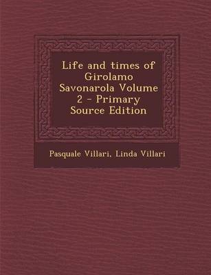 Book cover for Life and Times of Girolamo Savonarola Volume 2 - Primary Source Edition