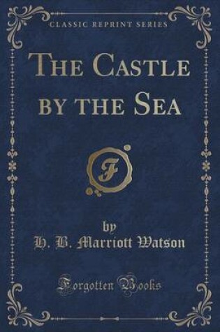 Cover of The Castle by the Sea (Classic Reprint)