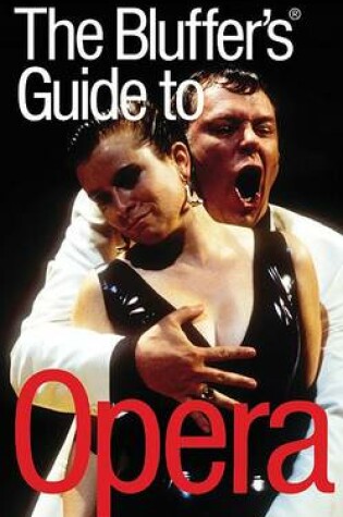 Cover of The Bluffer's Guide to Opera