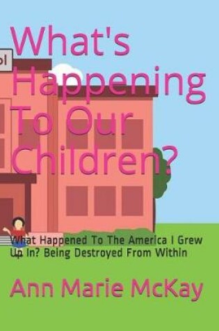 Cover of What's Happening To Our Children?