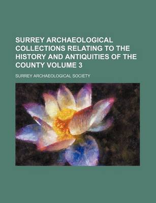 Book cover for Surrey Archaeological Collections Relating to the History and Antiquities of the County Volume 3