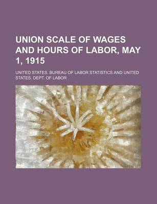 Book cover for Union Scale of Wages and Hours of Labor, May 1, 1915