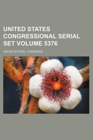 Cover of United States Congressional Serial Set Volume 5376