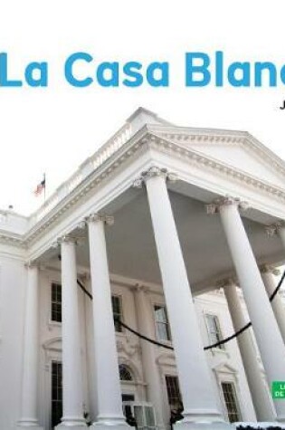 Cover of La Casa Blanca (the White House) (Spanish Version)