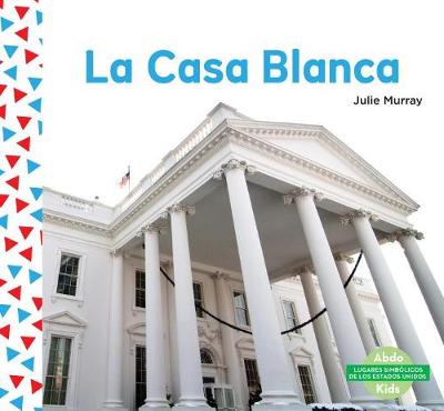 Book cover for La Casa Blanca (the White House) (Spanish Version)