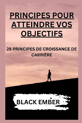 Book cover for Principes Pour Atteindre Vos Objectifs