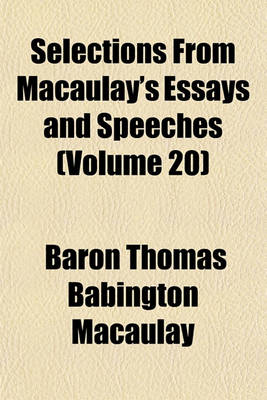 Book cover for Selections from Macaulay's Essays and Speeches (Volume 20)