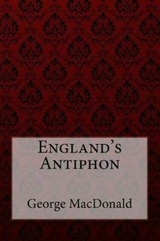 Cover of England's Antiphon George MacDonald