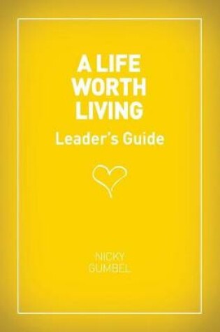 Cover of A Life Worth Living Leaders' Guide - Us Edition