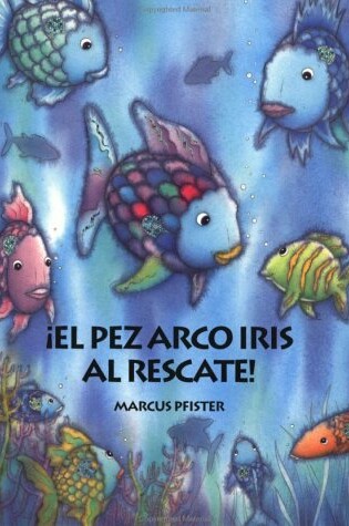 Cover of Pez Arco Iris Al Rescate Sp Big Bk