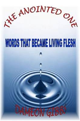 Book cover for The Anointed One: Words That Became Living Flesh