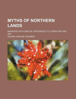 Book cover for Myths of Northern Lands; Narrated with Special Reference to Literature and Art