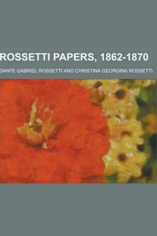 Cover of Rossetti Papers, 1862-1870