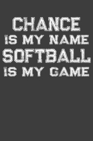 Cover of Chance Is My Name Softball Is My Game