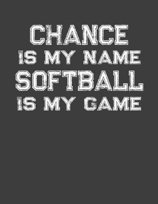 Book cover for Chance Is My Name Softball Is My Game