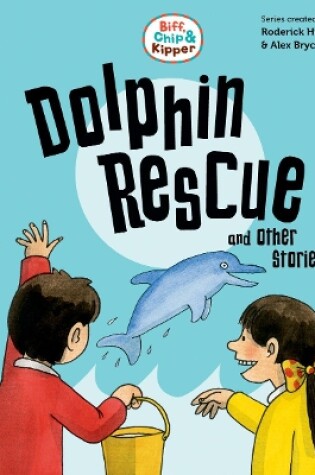 Cover of Read with Oxford: Stage 3: Biff, Chip and Kipper: Dolphin Rescue and Other Stories