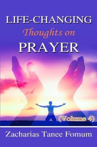 Cover of Life-Changing Thoughts on Prayer (Volume 4)