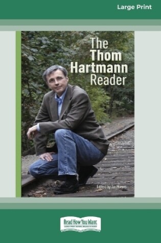Cover of The Thom Hartmann Reader [16 Pt Large Print Edition]