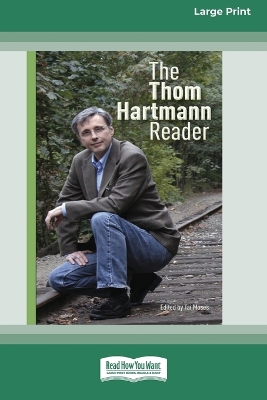 Book cover for The Thom Hartmann Reader [16 Pt Large Print Edition]