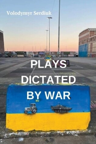 Cover of Plays Dictated By War