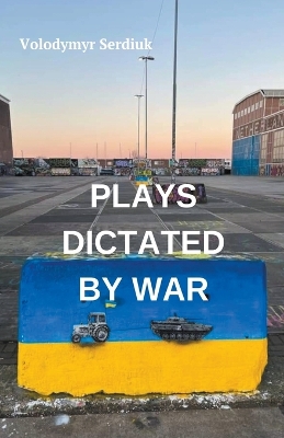 Book cover for Plays Dictated By War