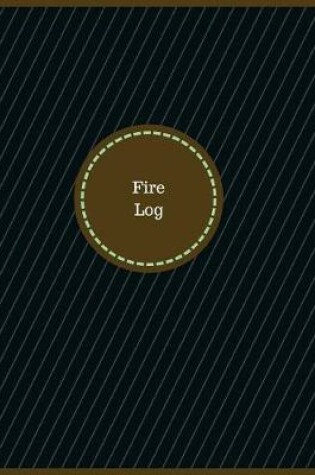 Cover of Fire Log (Logbook, Journal - 126 pages, 8.5 x 11 inches)