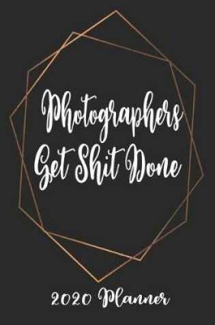 Cover of Photographers Get Shit Done 2020 Planner