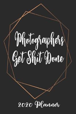 Book cover for Photographers Get Shit Done 2020 Planner