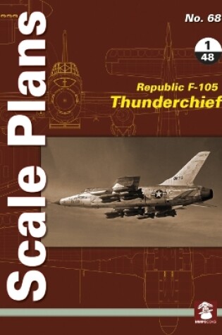 Cover of Scale Plans 68: Republic F-105 Thunderchief 1/48 Scale