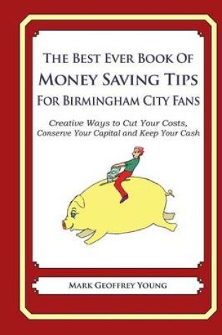 Cover of The Best Ever Book of Money Saving Tips For Birmingham City Fans