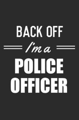 Cover of Back Off I'm A Police Officer