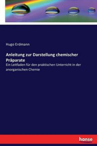 Cover of Anleitung zur Darstellung chemischer Präparate