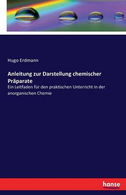 Book cover for Anleitung zur Darstellung chemischer Präparate