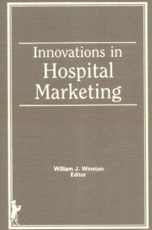 Cover of Innovations in Hospital Marketing