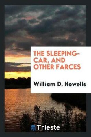 Cover of The Sleeping-Car, and Other Farces