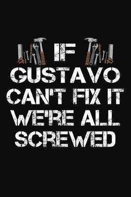 Book cover for If Gustavo Can't Fix It We're All Screwed