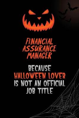 Book cover for Financial Assurance Manager Because Halloween Lover Is Not An Official Job Title