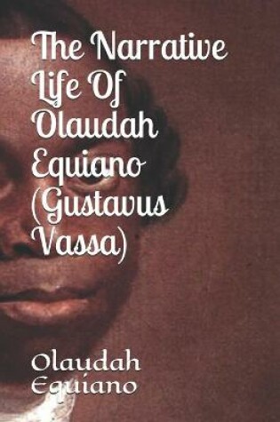 Cover of The Narrative Life Of Olaudah Equiano (Gustavus Vassa)